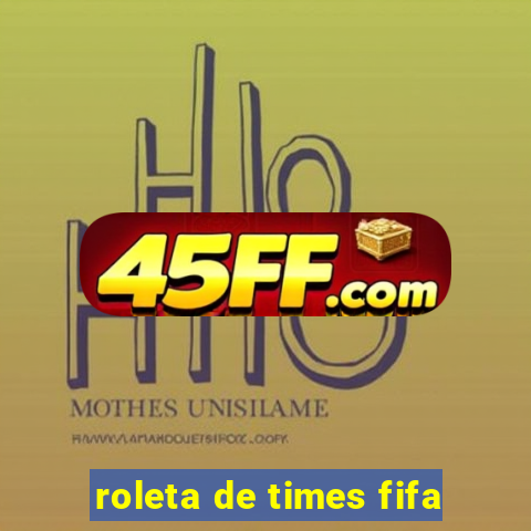 roleta de times fifa
